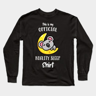 This Is My Official Koality Sleep Shirt Koala Fun Long Sleeve T-Shirt